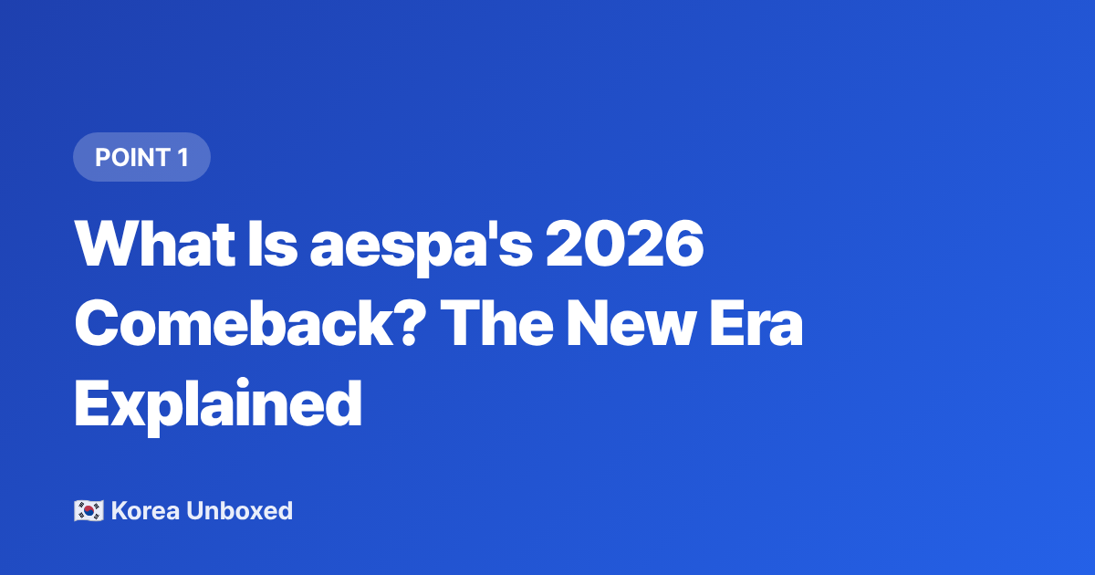 What Is aespa's 2026 Comeback? The New Era Explained - aespa Comeback 2026: Everything You Need to Know About Their New Era