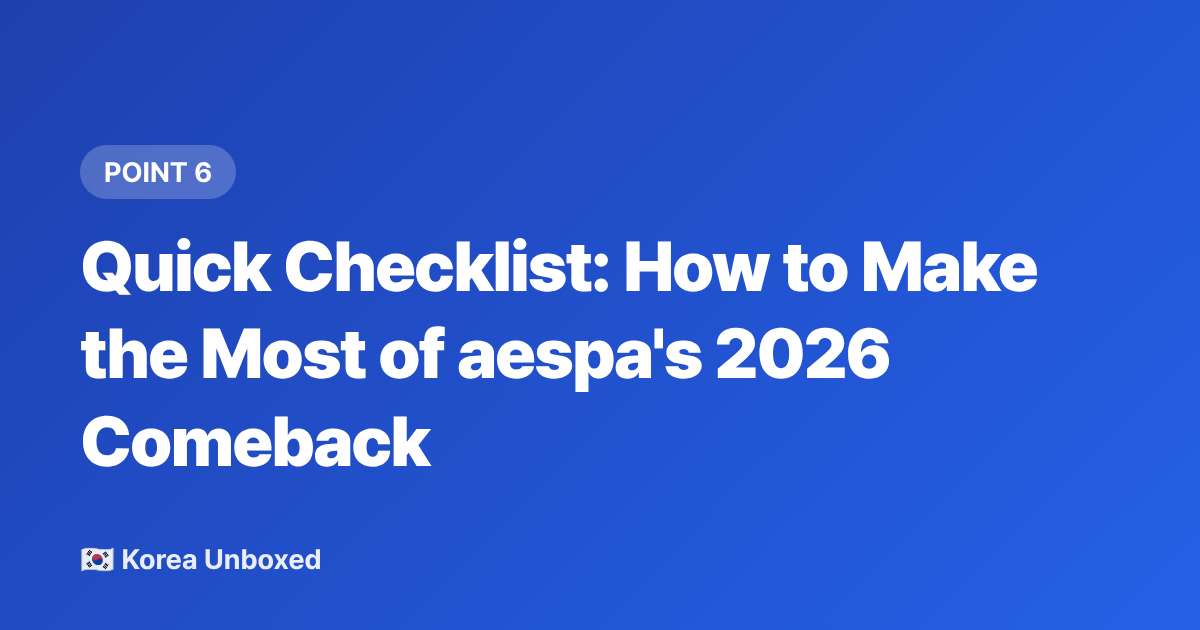 Quick Checklist: How to Make the Most of aespa's 2026 Comeback - aespa Comeback 2026: Everything You Need to Know About Their New Era