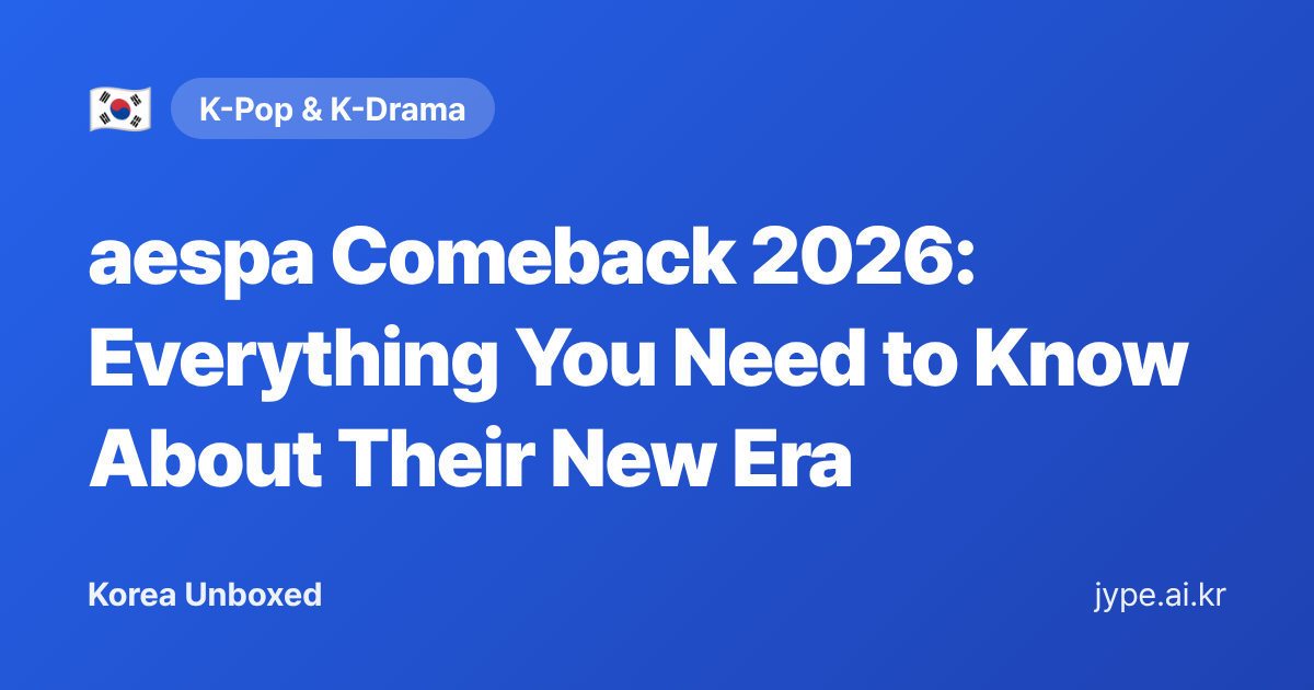 aespa Comeback 2026: Everything You Need to Know About Their New Era — Korea Unboxed featured image