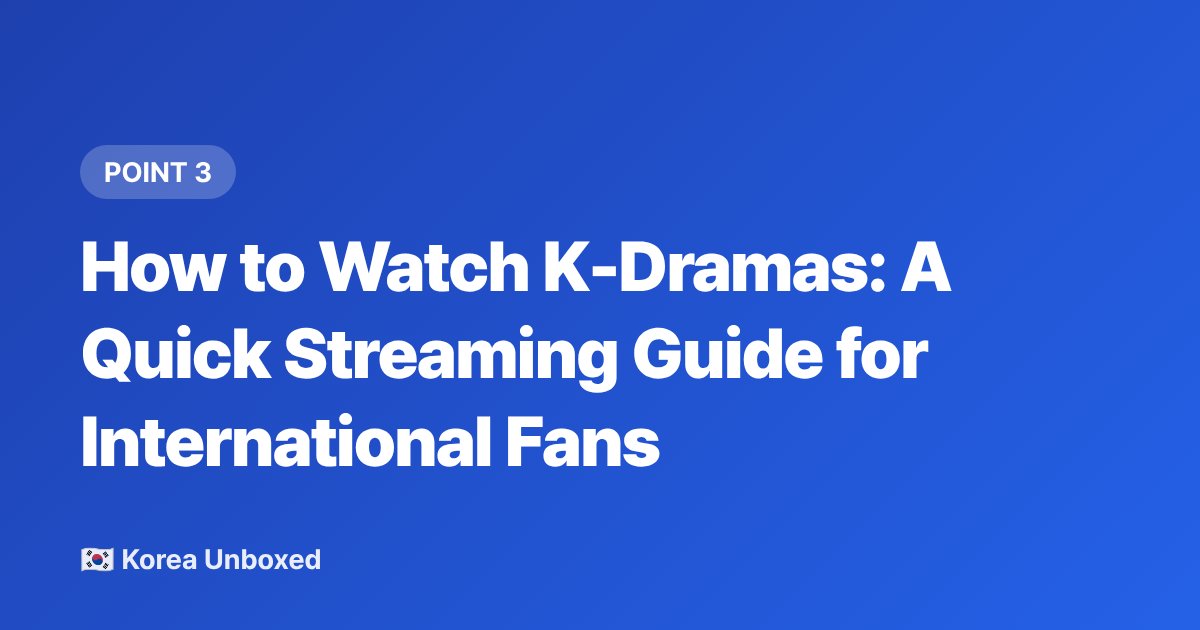How to Watch K-Dramas: A Quick Streaming Guide for International Fans - Best K-Dramas 2026: The Series All of Korea Is Talking About
