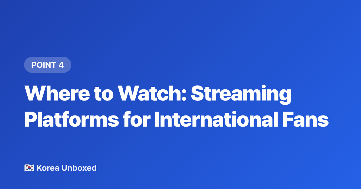 Where to Watch: Streaming Platforms for International Fans - Best Korean Dramas of 2026: Summer Releases Every Fan Must Watch