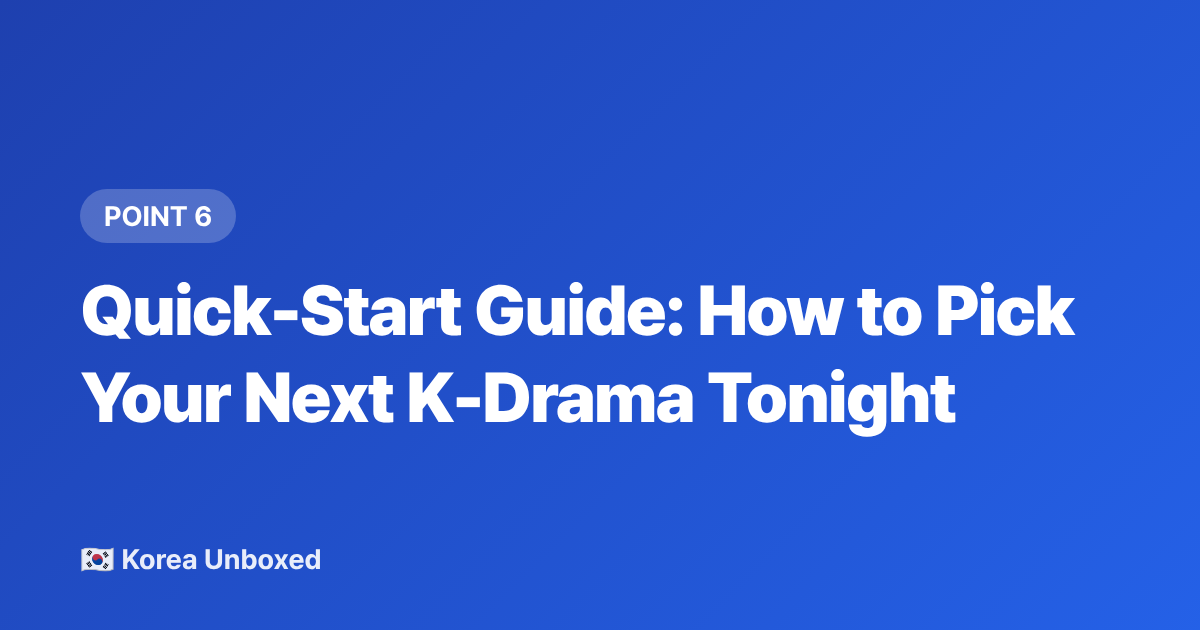 Quick-Start Guide: How to Pick Your Next K-Drama Tonight - Best Korean Dramas of 2026: Summer Releases Every Fan Must Watch