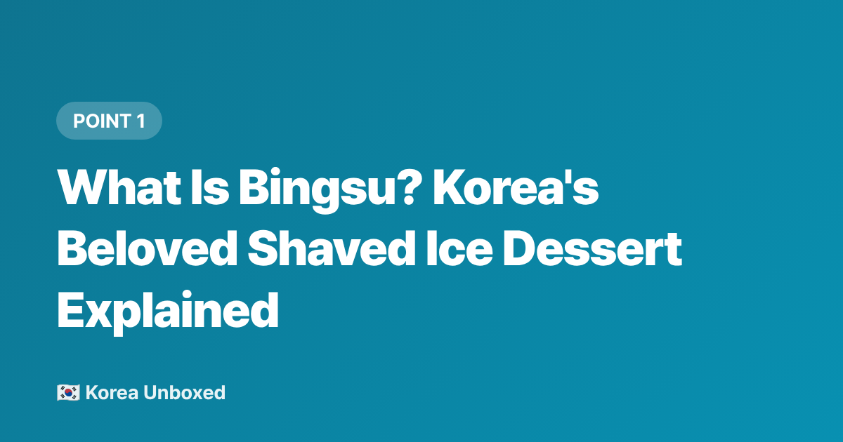 What Is Bingsu? Korea's Beloved Shaved Ice Dessert Explained - Bingsu 101: Korea's Shaved Ice Dessert & Best Toppings (2026)