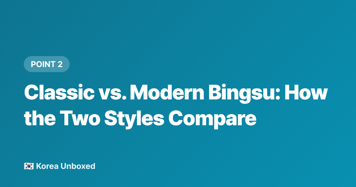 Classic vs. Modern Bingsu: How the Two Styles Compare - Bingsu 101: Korea's Shaved Ice Dessert & Best Toppings (2026)