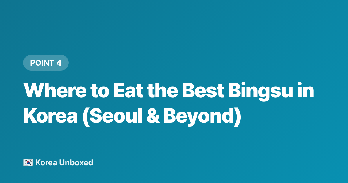 Where to Eat the Best Bingsu in Korea (Seoul &amp; Beyond) - Bingsu 101: Korea's Shaved Ice Dessert & Best Toppings (2026)