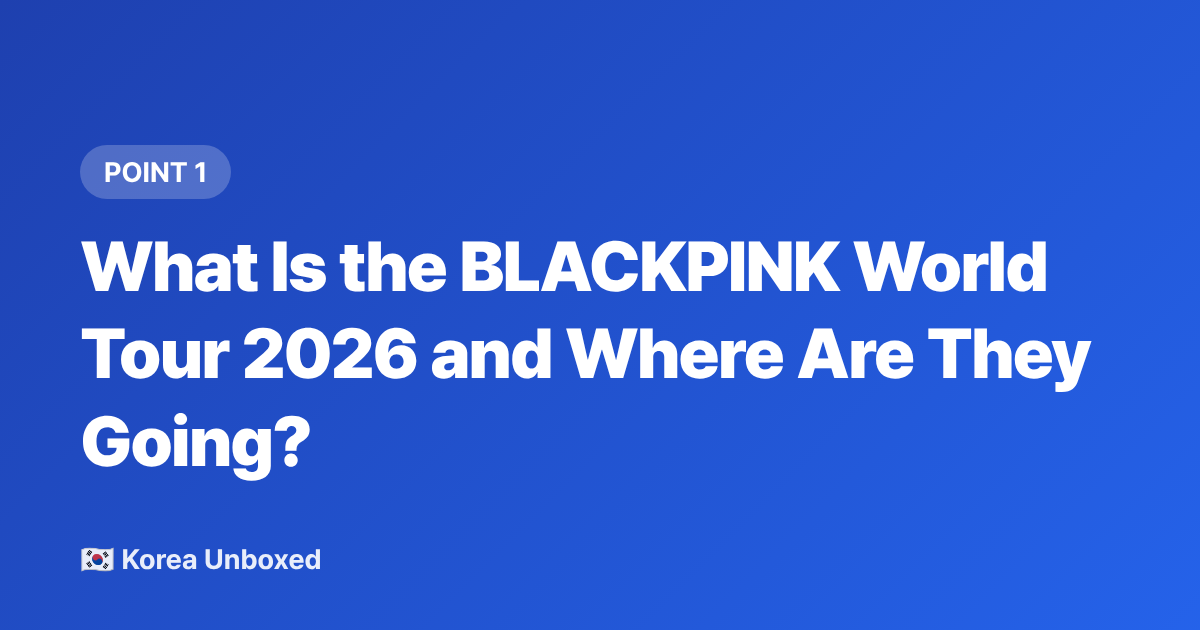 What Is the BLACKPINK World Tour 2026 and Where Are They Going? - BLACKPINK World Tour 2026: How to Get Tickets as an International Fan