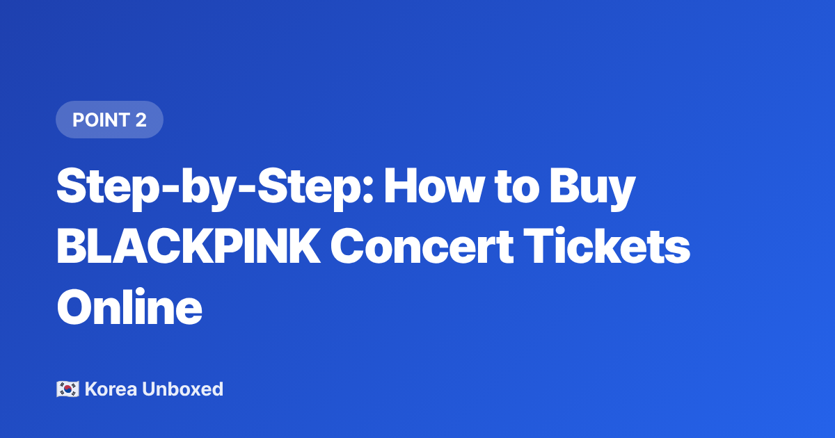 Step-by-Step: How to Buy BLACKPINK Concert Tickets Online - BLACKPINK World Tour 2026: How to Get Tickets as an International Fan