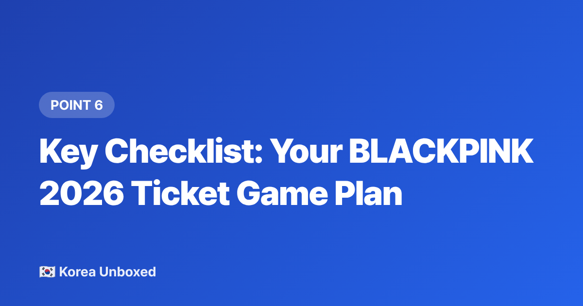 Key Checklist: Your BLACKPINK 2026 Ticket Game Plan - BLACKPINK World Tour 2026: How to Get Tickets as an International Fan