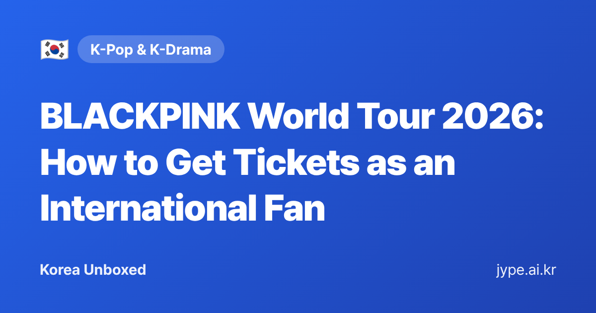 BLACKPINK World Tour 2026: How to Get Tickets as an International Fan — Korea Unboxed featured image