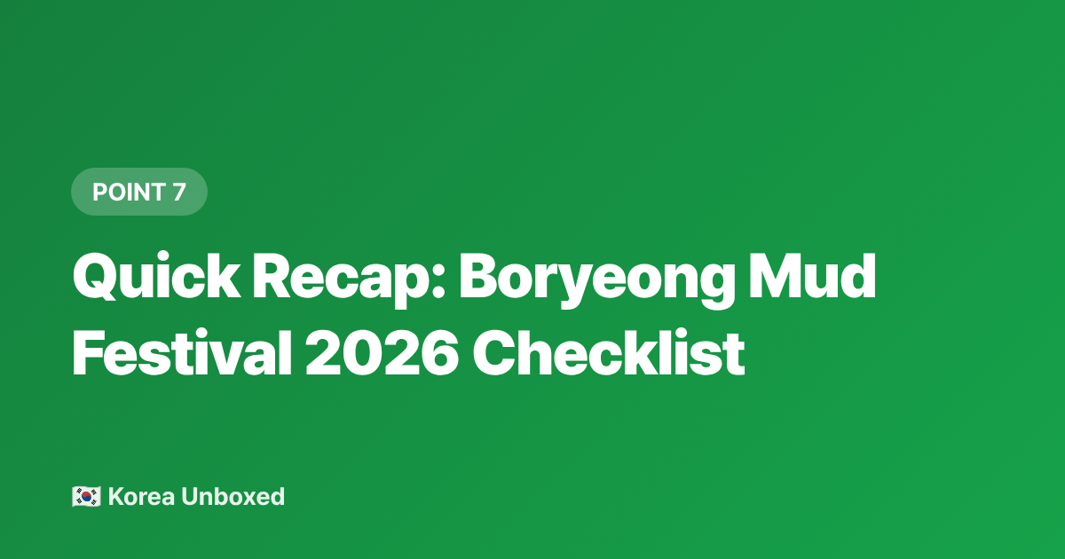Quick Recap: Boryeong Mud Festival 2026 Checklist - Boryeong Mud Festival 2026: Tickets, Access from Seoul & Tips