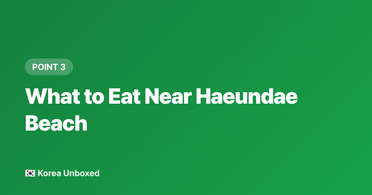 What to Eat Near Haeundae Beach - Busan Beach Guide 2026: Haeundae vs Gwangalli & What to Eat