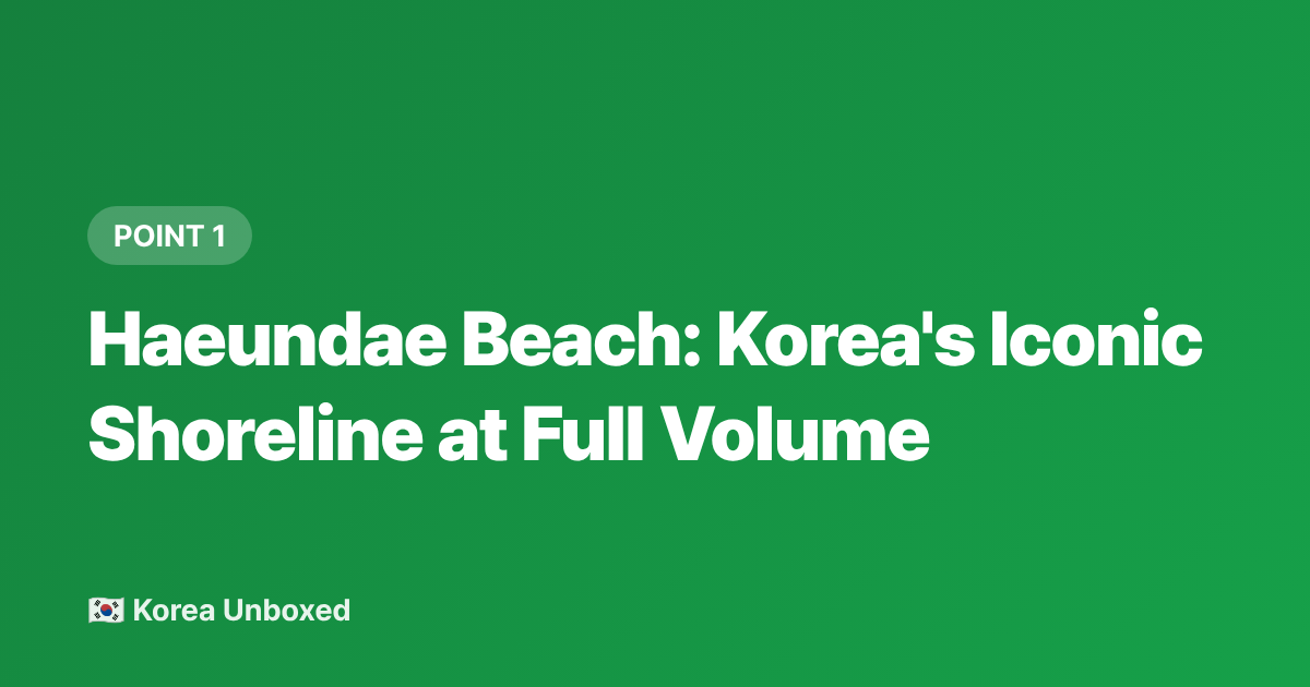 Haeundae Beach: Korea's Iconic Shoreline at Full Volume - Busan Beaches 2026: Haeundae vs Gwangalli — Which to Visit & What to Eat