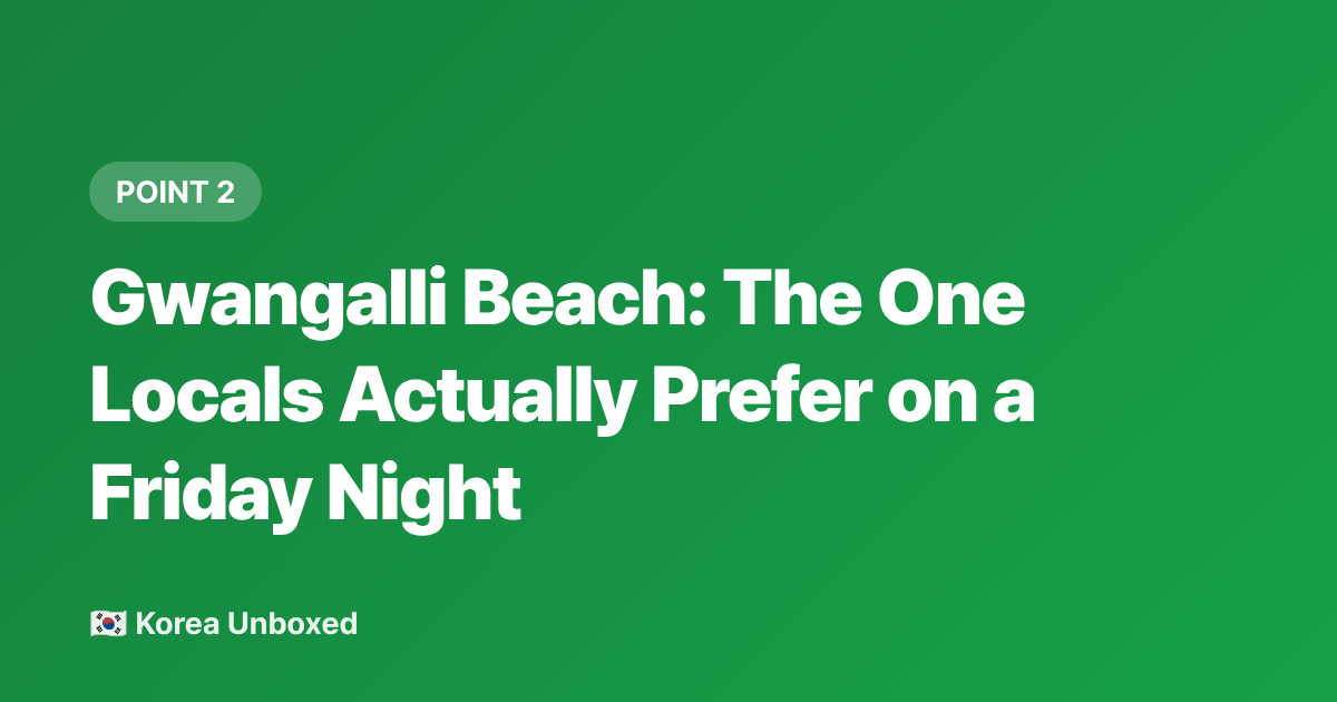 Gwangalli Beach: The One Locals Actually Prefer on a Friday Night - Busan Beaches 2026: Haeundae vs Gwangalli — Which to Visit & What to Eat