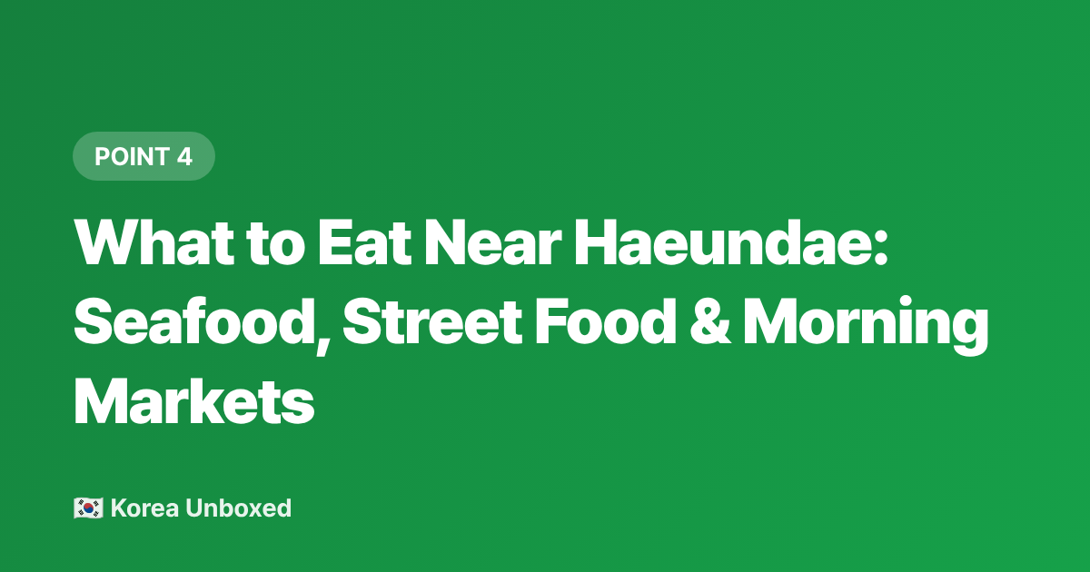 What to Eat Near Haeundae: Seafood, Street Food &amp; Morning Markets - Busan Beaches 2026: Haeundae vs Gwangalli — Which to Visit & What to Eat