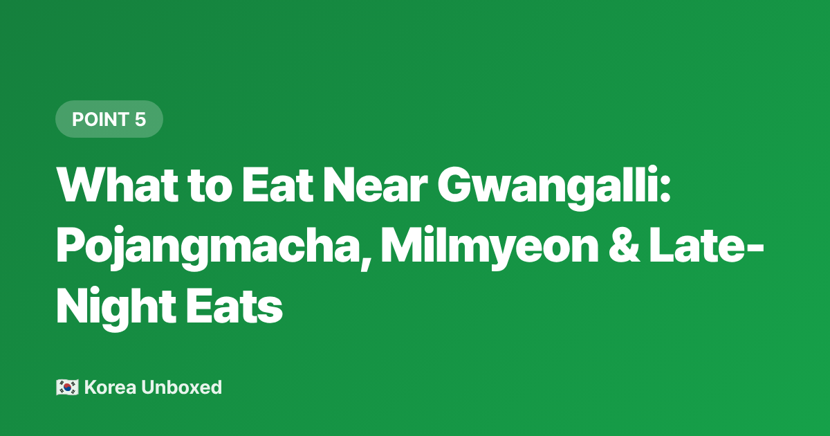 What to Eat Near Gwangalli: Pojangmacha, Milmyeon &amp; Late-Night Eats - Busan Beaches 2026: Haeundae vs Gwangalli — Which to Visit & What to Eat
