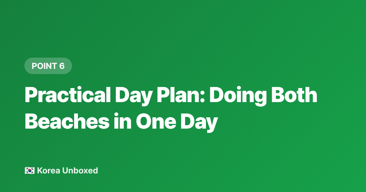 Practical Day Plan: Doing Both Beaches in One Day - Busan Beaches 2026: Haeundae vs Gwangalli — Which to Visit & What to Eat