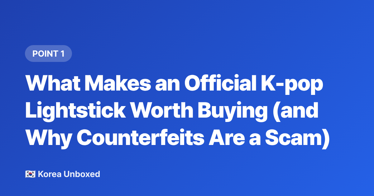 What Makes an Official K-pop Lightstick Worth Buying (and Why Counterfeits Are a Scam) - How to Buy Official K-pop Lightsticks & Merch Abroad in 2026
