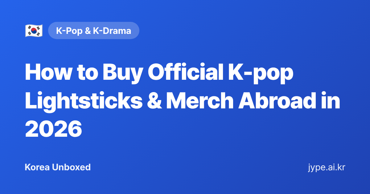 How to Buy Official K-pop Lightsticks & Merch Abroad in 2026 — Korea Unboxed featured image