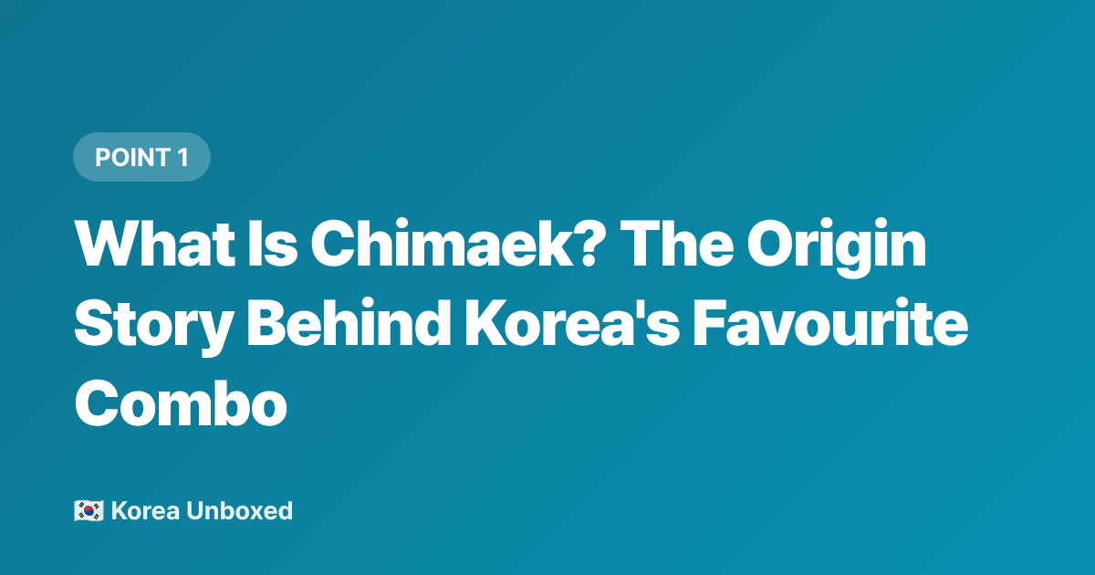 What Is Chimaek? The Origin Story Behind Korea's Favourite Combo - Chimaek Culture: Why Korean Fried Chicken and Beer Is a National Ritual