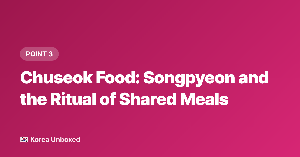 Chuseok Food: Songpyeon and the Ritual of Shared Meals - Chuseok 2026: Korea's Thanksgiving Explained—What to Know