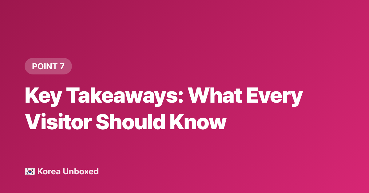 Key Takeaways: What Every Visitor Should Know - Chuseok 2026: Korea's Thanksgiving Explained—What to Know