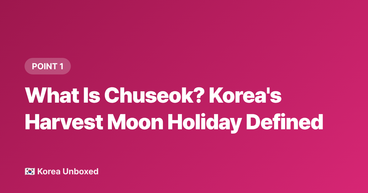 What Is Chuseok? Korea's Harvest Moon Holiday Defined - Chuseok Explained: Korea's Thanksgiving, Traffic & Holiday Food