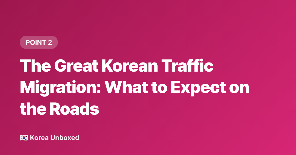The Great Korean Traffic Migration: What to Expect on the Roads - Chuseok Explained: Korea's Thanksgiving, Traffic & Holiday Food