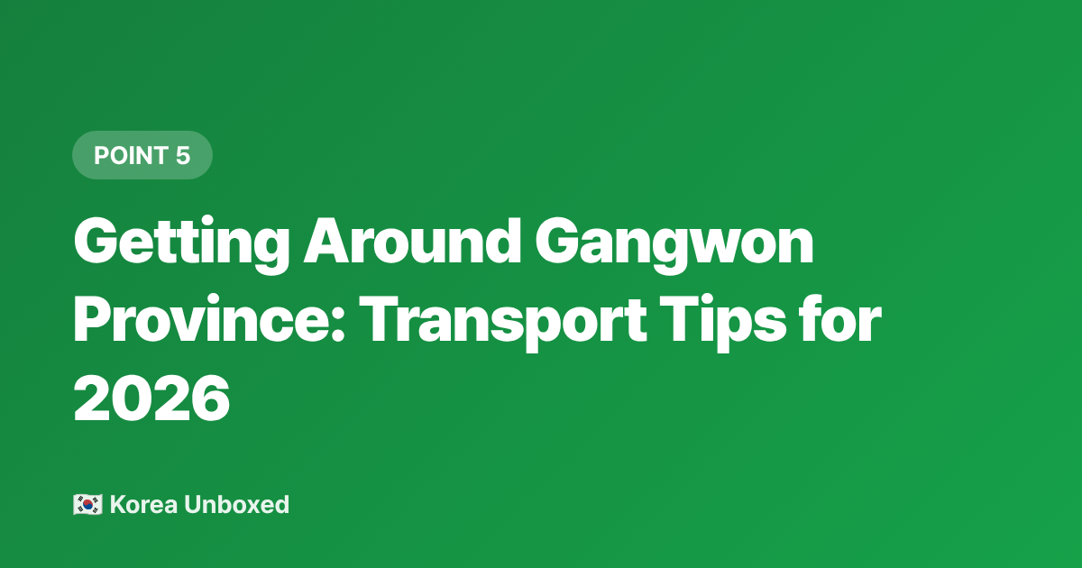 Getting Around Gangwon Province: Transport Tips for 2026 - Gangwon Province Summer Itinerary: Nami Island, Alpaca Farm & Hikes