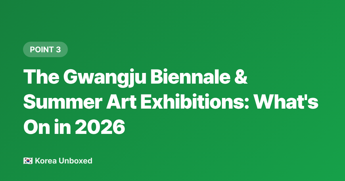The Gwangju Biennale &amp; Summer Art Exhibitions: What's On in 2026 - Gwangju Festival 2026: Beyond Seoul—Regional Summer Events Worth the Trip