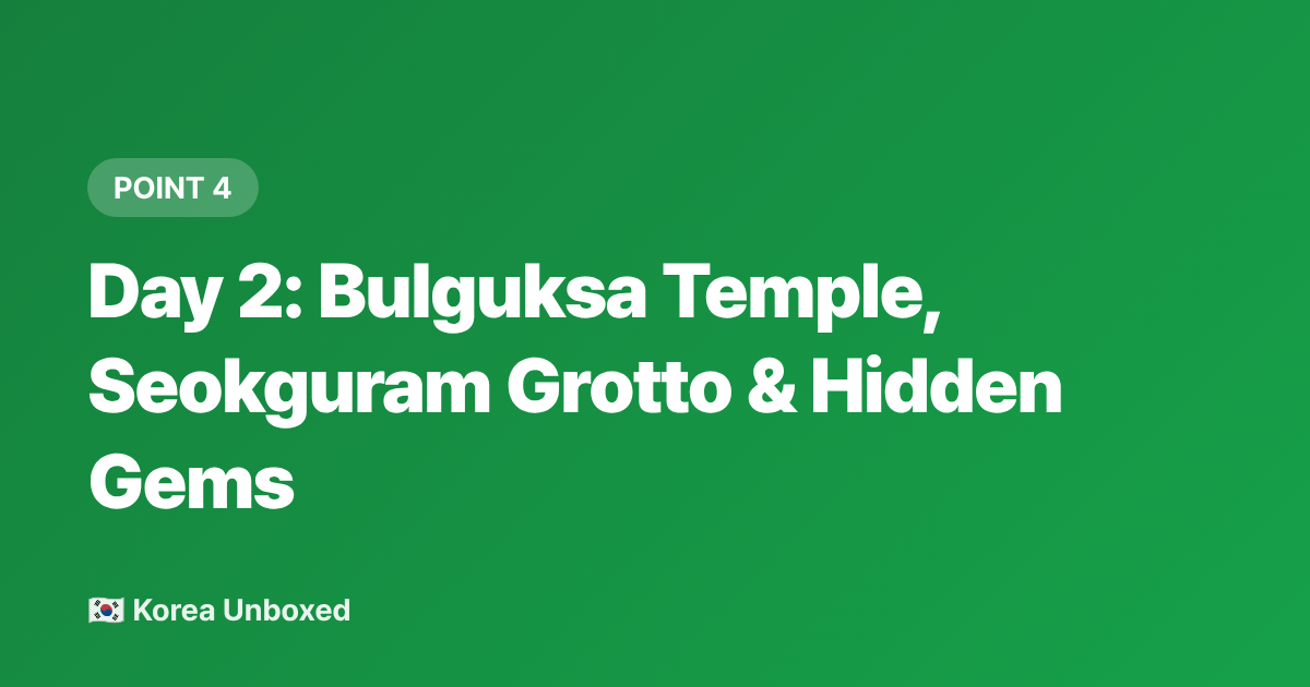 Day 2: Bulguksa Temple, Seokguram Grotto &amp; Hidden Gems - Gyeongju Itinerary 2026: 2 Days in Korea's Ancient Capital on a Budget