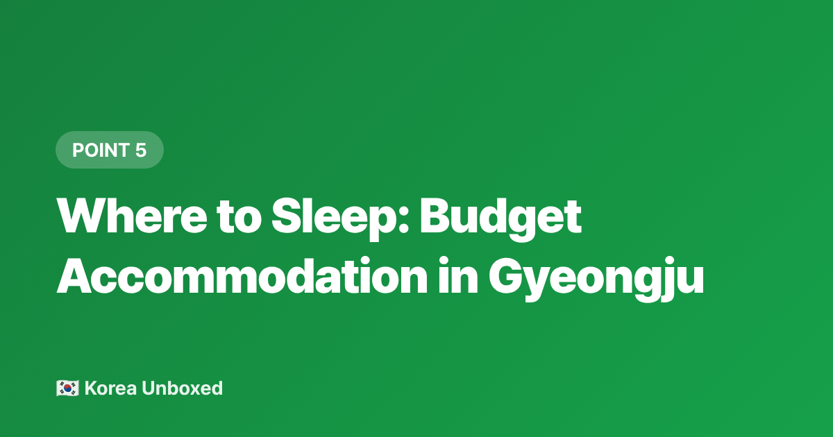 Where to Sleep: Budget Accommodation in Gyeongju - Gyeongju Itinerary 2026: 2 Days in Korea's Ancient Capital on a Budget
