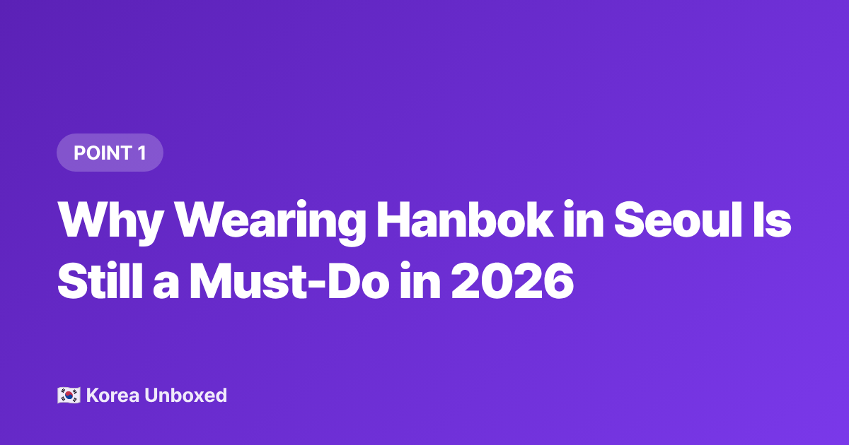 Why Wearing Hanbok in Seoul Is Still a Must-Do in 2026 - Hanbok Rental Seoul 2026: Where to Go, Costs & Best Photo Spots