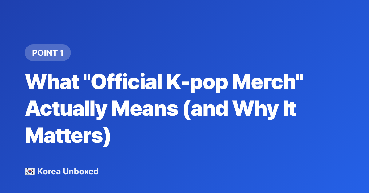 What "Official K-pop Merch" Actually Means (and Why It Matters) - Buy Official K-pop Lightsticks & Merch from Abroad (2026 Guide)
