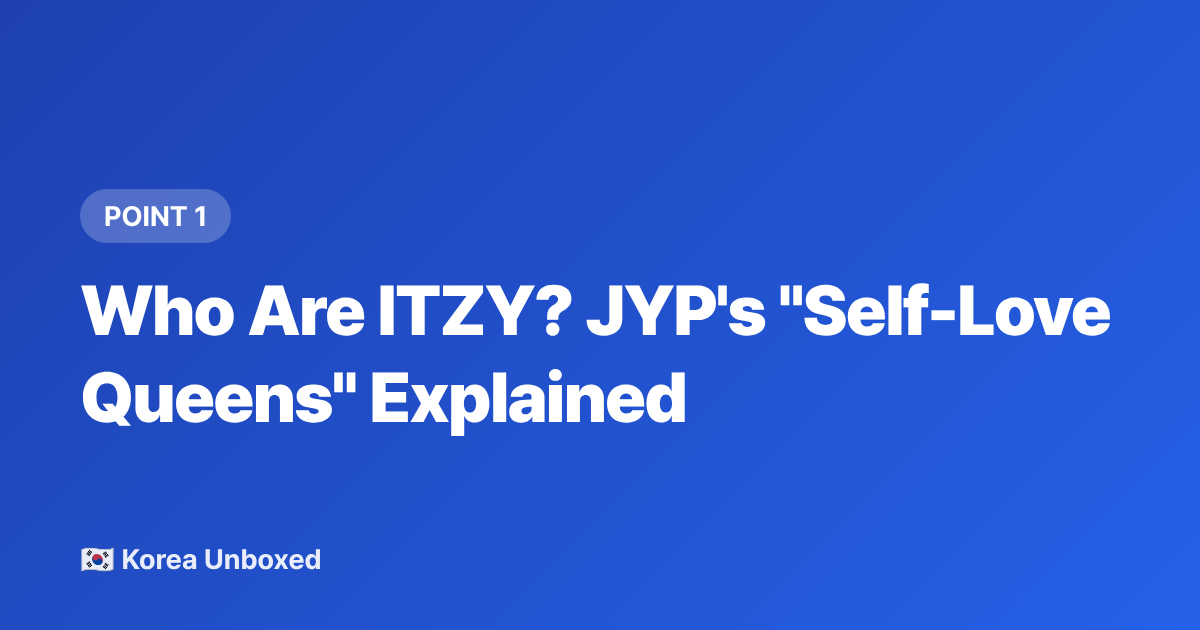Who Are ITZY? JYP's "Self-Love Queens" Explained - ITZY vs NMIXX: A New Fan's Guide to JYP's Girl Groups