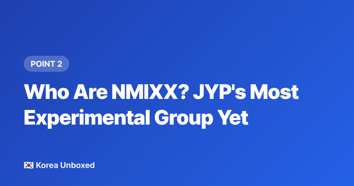 Who Are NMIXX? JYP's Most Experimental Group Yet - ITZY vs NMIXX: A New Fan's Guide to JYP's Girl Groups