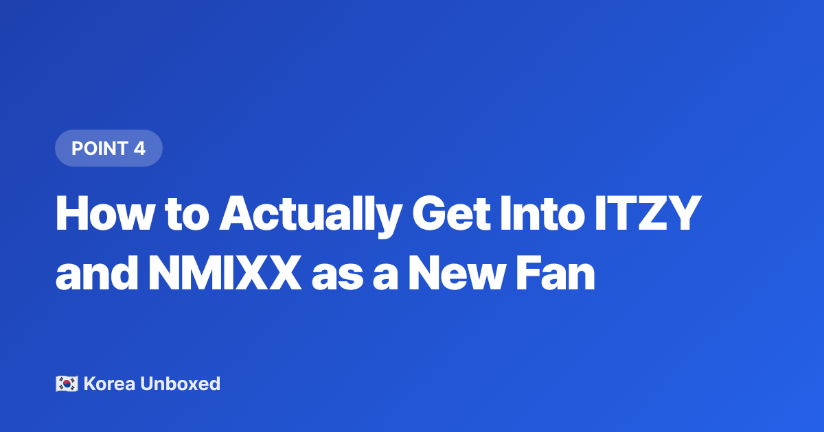 How to Actually Get Into ITZY and NMIXX as a New Fan - ITZY vs NMIXX: A New Fan's Guide to JYP's Girl Groups