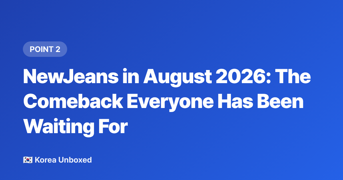 NewJeans in August 2026: The Comeback Everyone Has Been Waiting For - IVE & NewJeans August 2026 Comeback Calendar: What to Expect