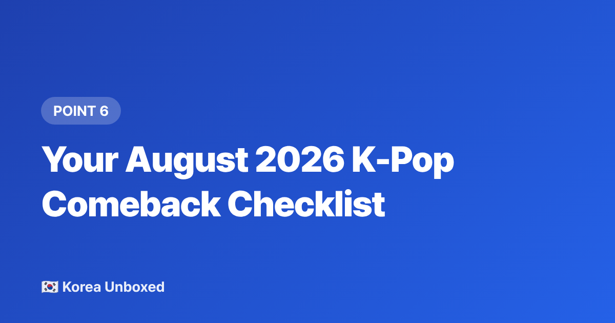 Your August 2026 K-Pop Comeback Checklist - IVE & NewJeans August 2026 Comeback Calendar: What to Expect