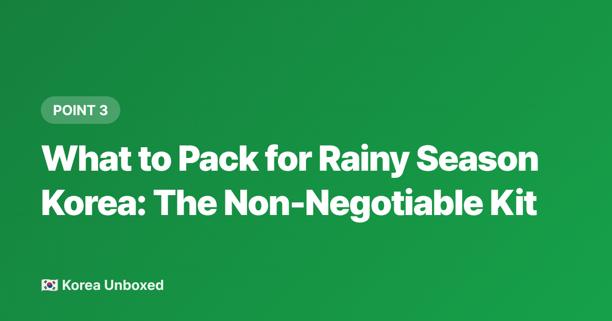 What to Pack for Rainy Season Korea: The Non-Negotiable Kit - Jangma Korea 2026: Monsoon Season Travel Guide & Activity Tips