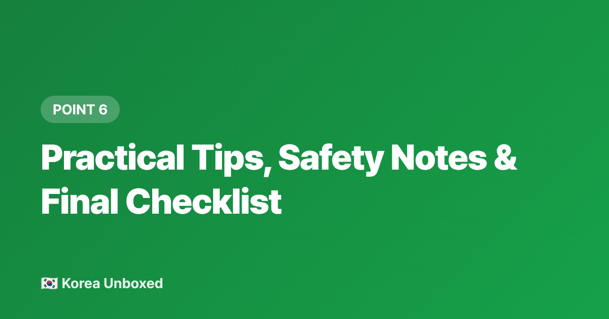 Practical Tips, Safety Notes &amp; Final Checklist - Jangma Korea 2026: Monsoon Season Travel Guide & Activity Tips