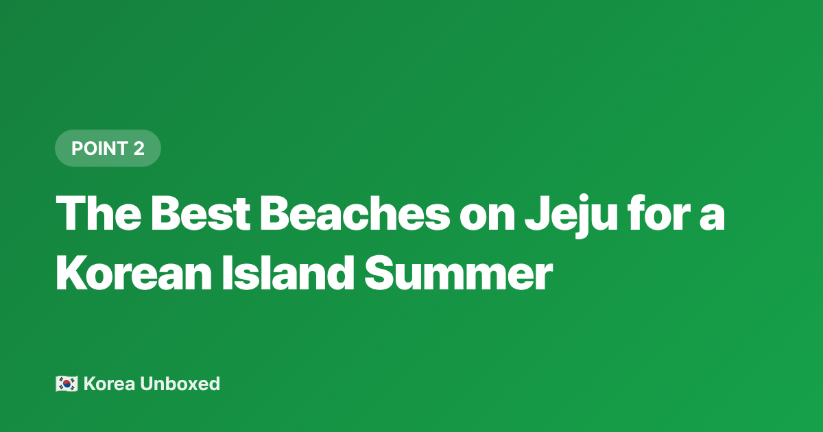 The Best Beaches on Jeju for a Korean Island Summer - Jeju Island Summer 2026: Beaches, Waterfalls & 5-Day Itinerary