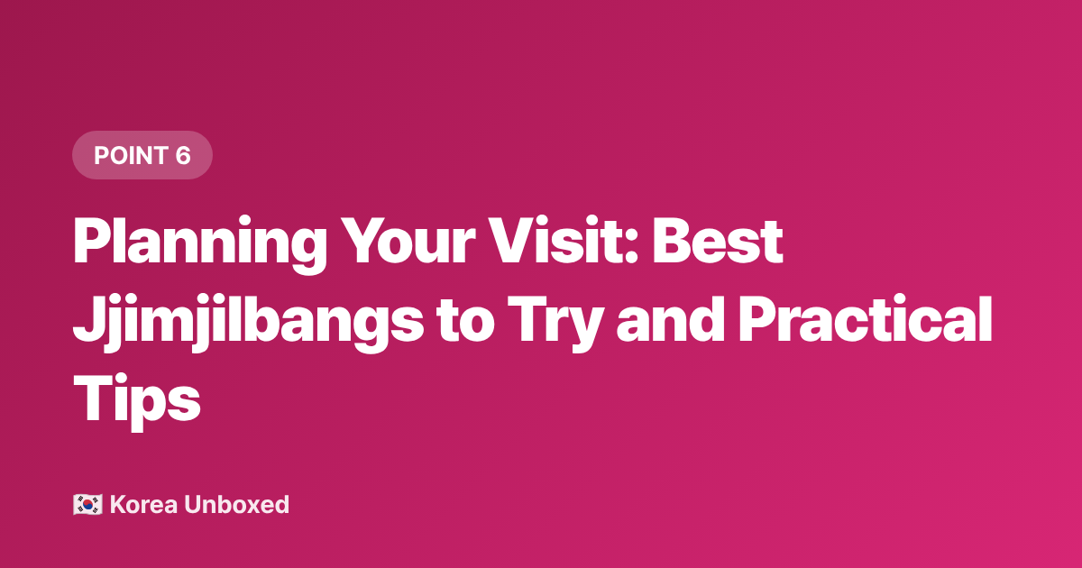 Planning Your Visit: Best Jjimjilbangs to Try and Practical Tips - Jjimjilbang Guide: Korean Bathhouse Culture Explained (2026)