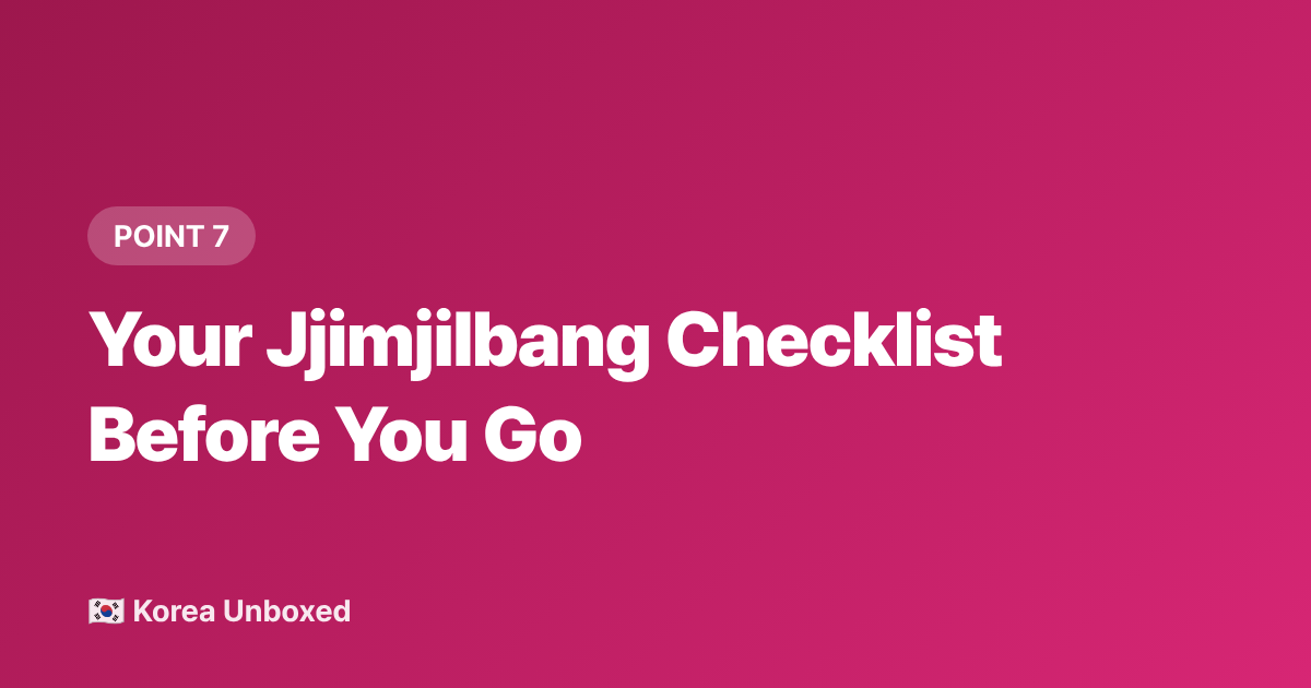 Your Jjimjilbang Checklist Before You Go - Jjimjilbang Guide: Korean Bathhouse Culture Explained (2026)