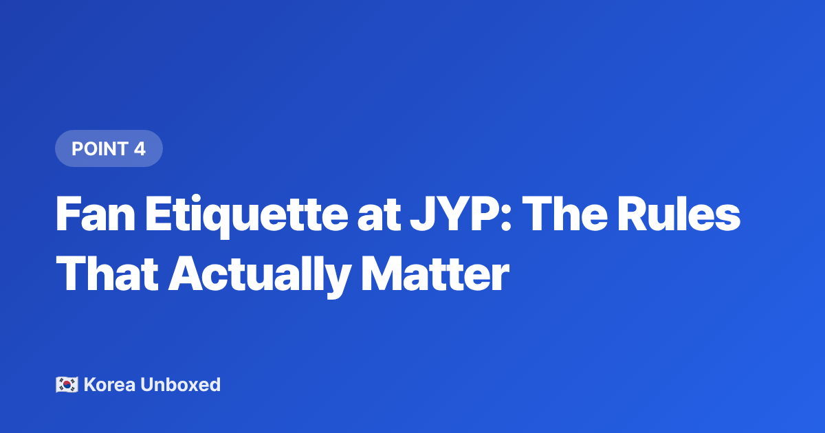 Fan Etiquette at JYP: The Rules That Actually Matter - JYP Building Seoul: Location, Photo Spots & Fan Etiquette (2026)
