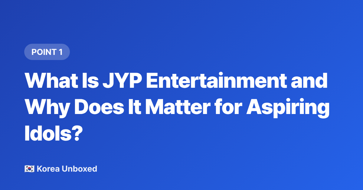 What Is JYP Entertainment and Why Does It Matter for Aspiring Idols? - JYP Entertainment Audition 2026: Requirements, Tips & How to Apply