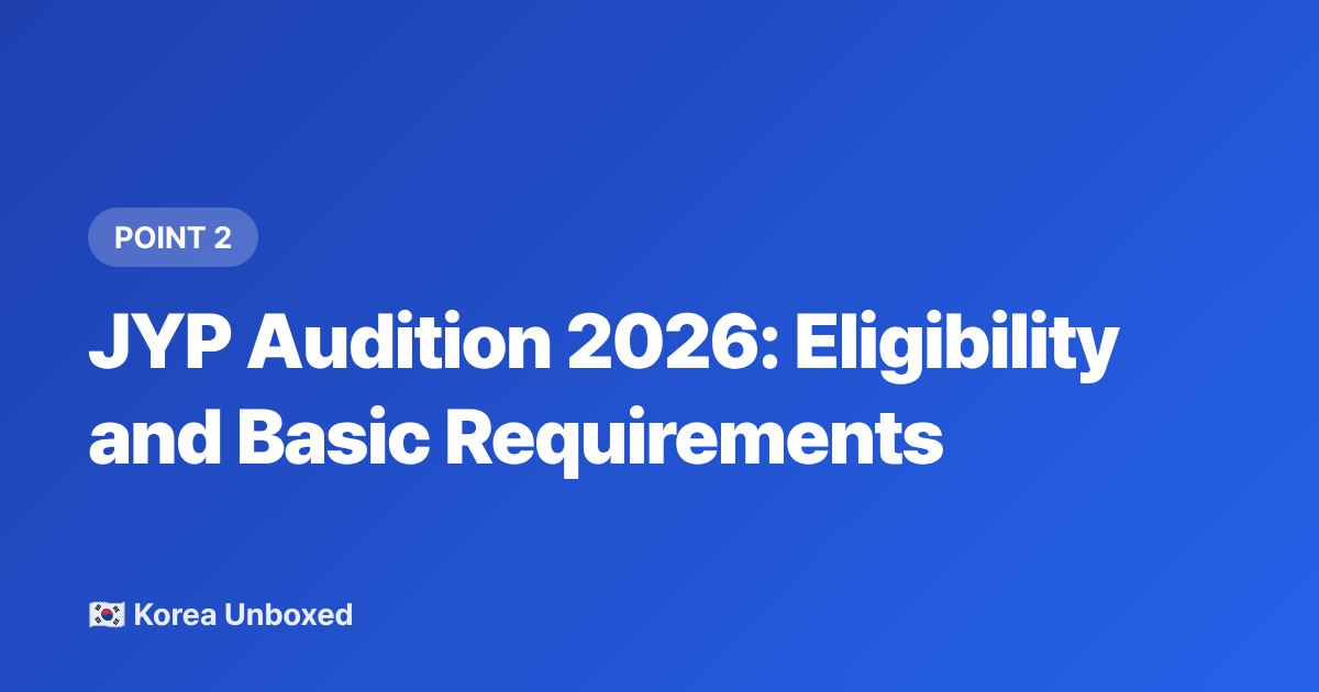 JYP Audition 2026: Eligibility and Basic Requirements - JYP Entertainment Audition 2026: Requirements, Tips & How to Apply