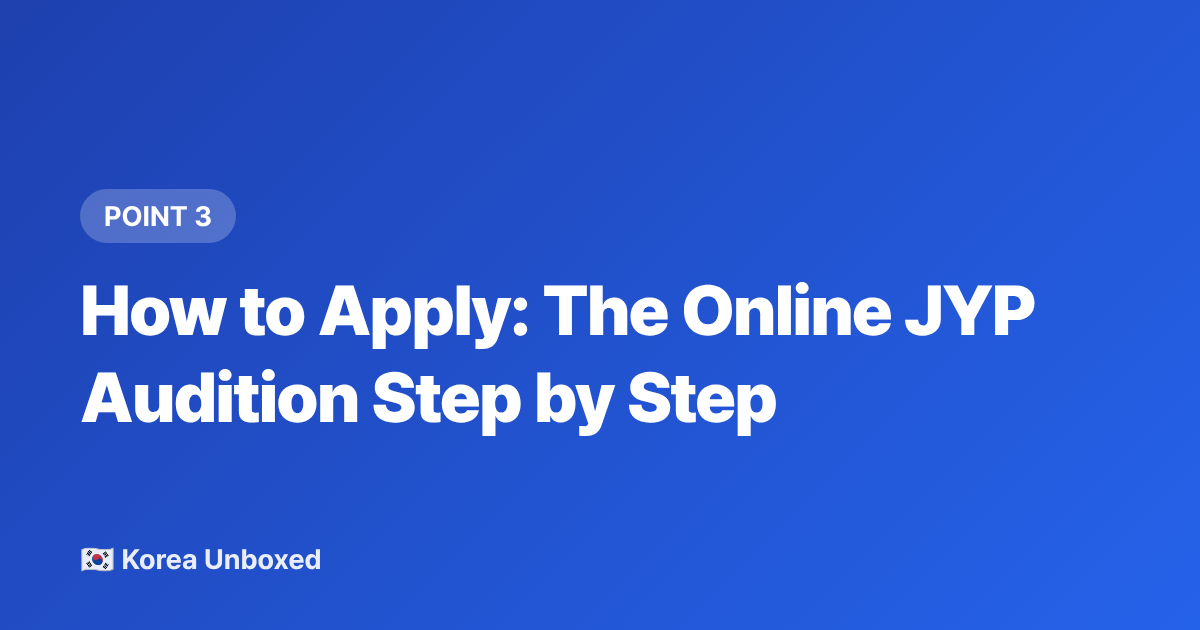 How to Apply: The Online JYP Audition Step by Step - JYP Entertainment Audition 2026: Requirements, Tips & How to Apply