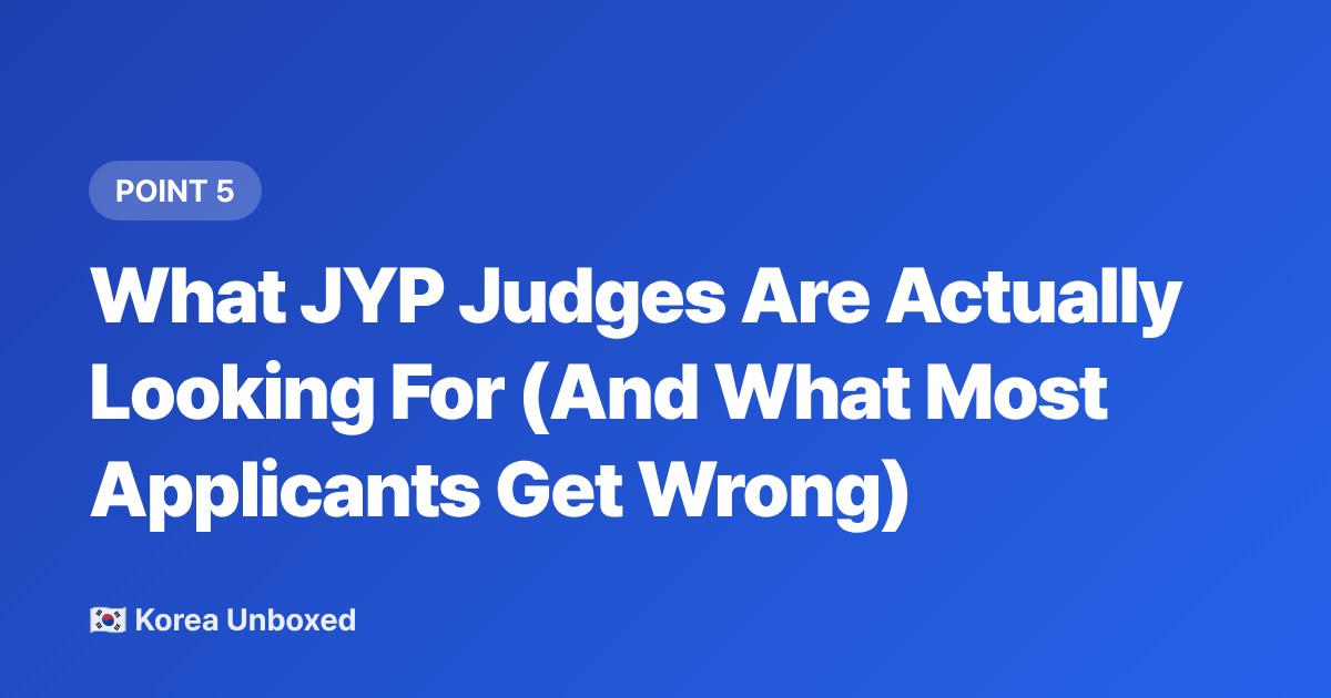 What JYP Judges Are Actually Looking For (And What Most Applicants Get Wrong) - JYP Entertainment Audition 2026: Requirements, Tips & How to Apply