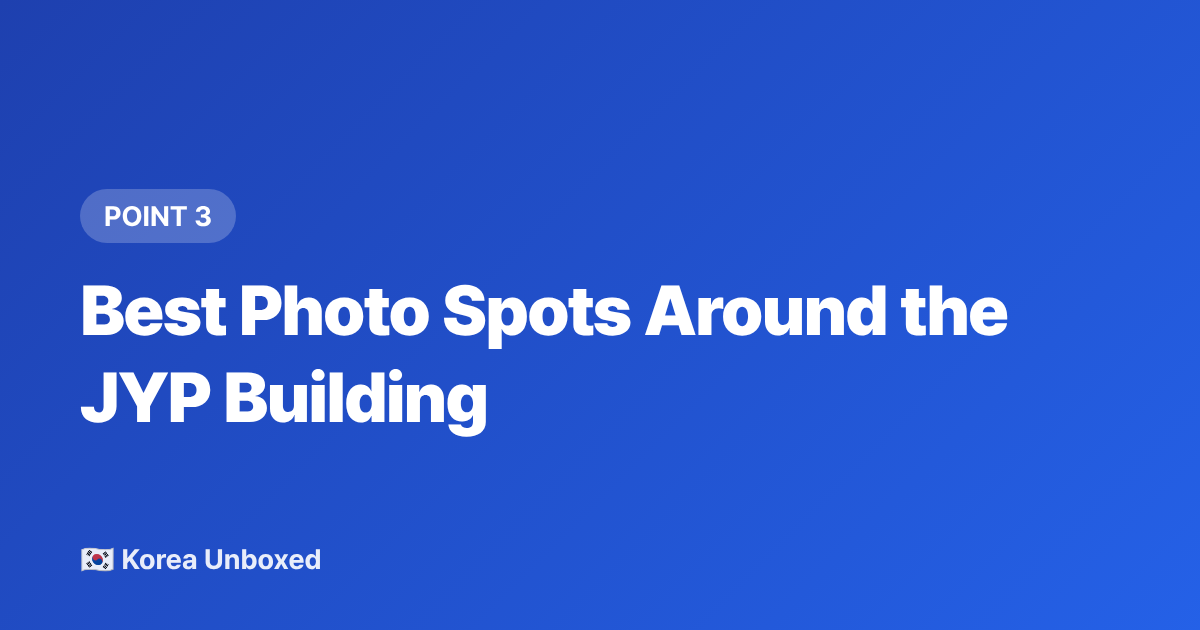 Best Photo Spots Around the JYP Building - JYP Entertainment Seoul: Location, Photo Spots & Fan Etiquette (2026)