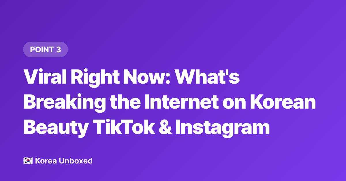 Viral Right Now: What's Breaking the Internet on Korean Beauty TikTok &amp; Instagram - Korean Beauty Summer 2026: SPF, Glass Skin Toners & What's Viral